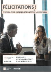 Juin 2022 - FINANCIAL TIMES "Europe's Leading Patent Law Firms 2022"